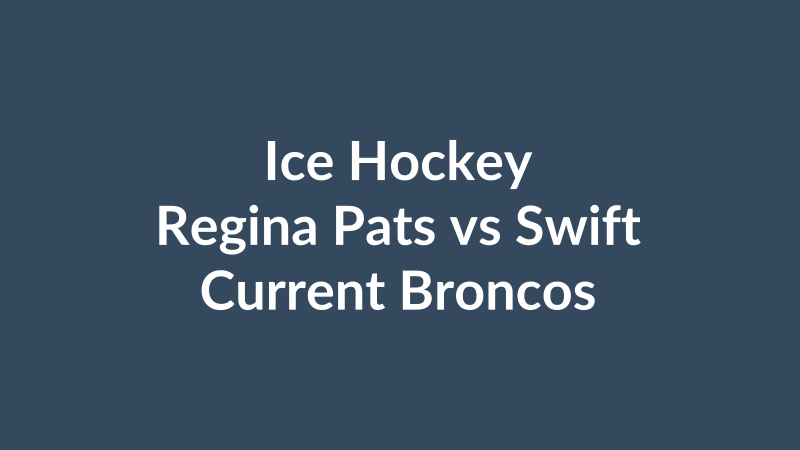 Regina Pats vs Swift Current Broncos