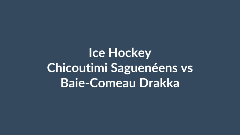 Chicoutimi Saguenéens vs Baie-Comeau Drakkar