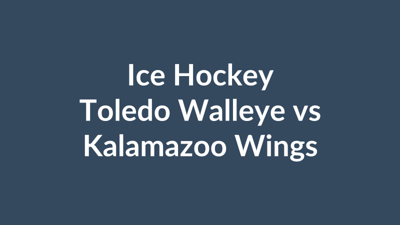 Toledo Walleye vs Kalamazoo Wings