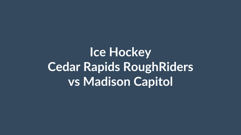 Cedar Rapids RoughRiders vs Madison Capitols