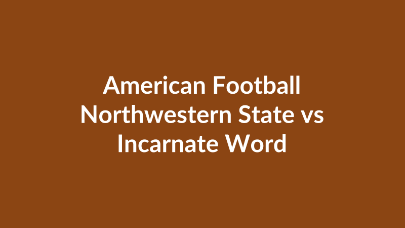 Northwestern State vs Incarnate Word