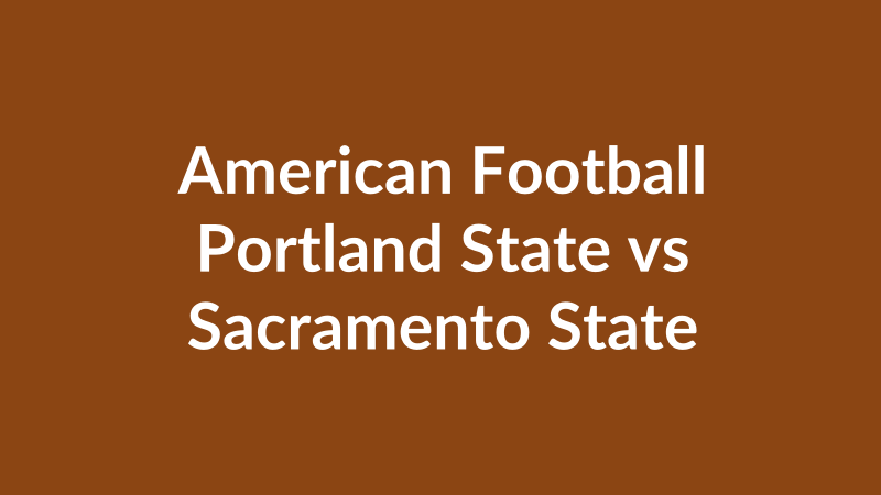 Portland State vs Sacramento State