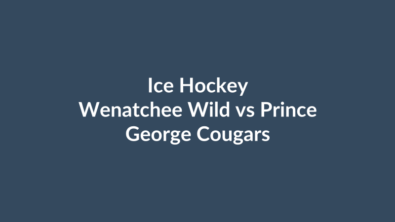 Wenatchee Wild vs Prince George Cougars