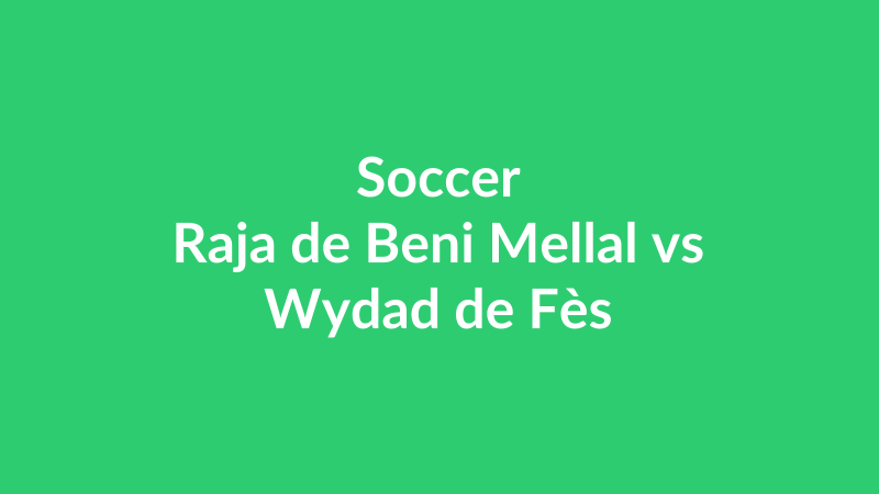 Raja de Beni Mellal vs Wydad de Fès