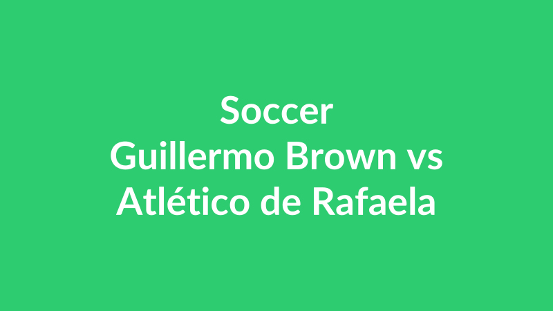 Guillermo Brown vs Atlético de Rafaela