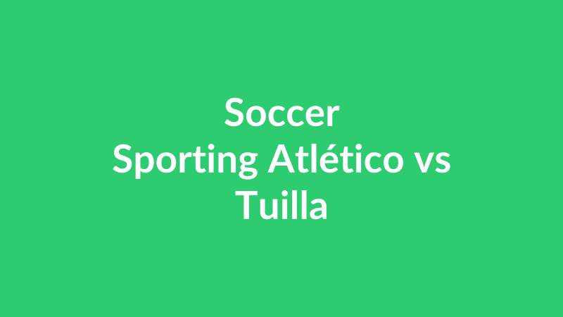 Sporting Atlético vs Tuilla