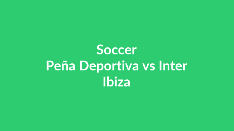 Peña Deportiva vs Inter Ibiza