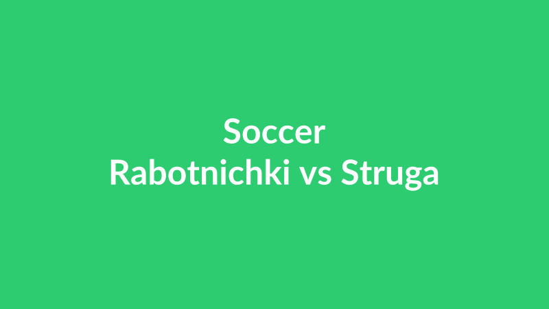 Rabotnichki vs Struga