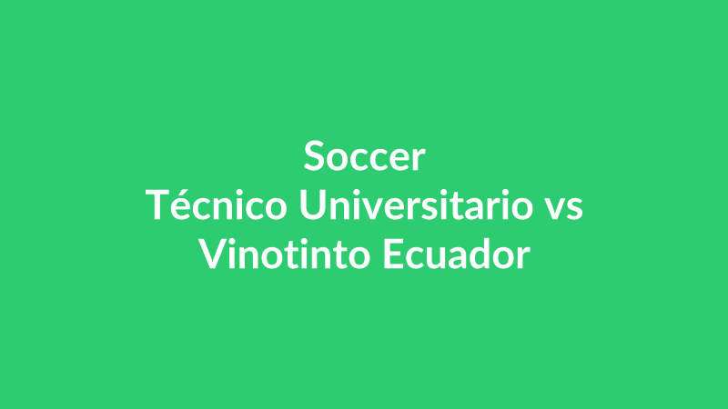 Técnico Universitario vs Vinotinto Ecuador