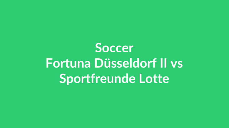 Fortuna Düsseldorf II vs Sportfreunde Lotte