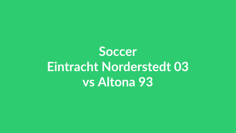 Eintracht Norderstedt 03 vs Altona 93