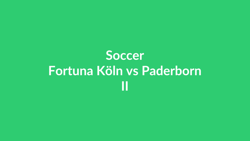 Fortuna Köln vs Paderborn II