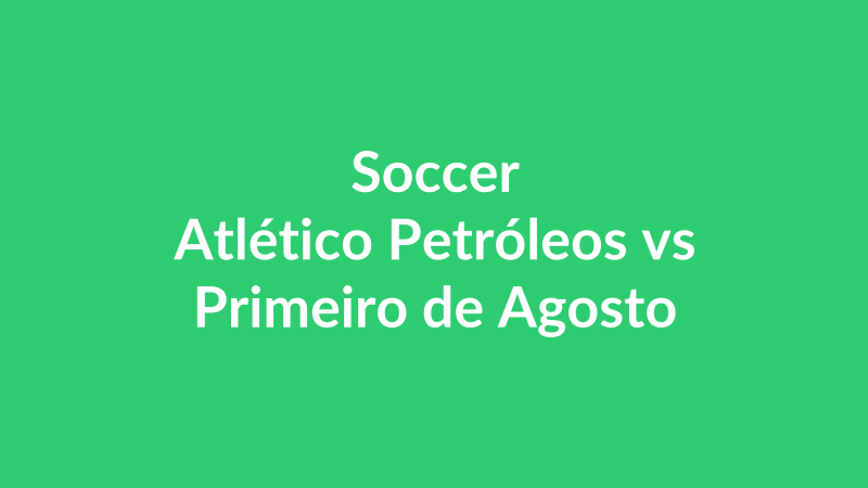 Atlético Petróleos vs Primeiro de Agosto