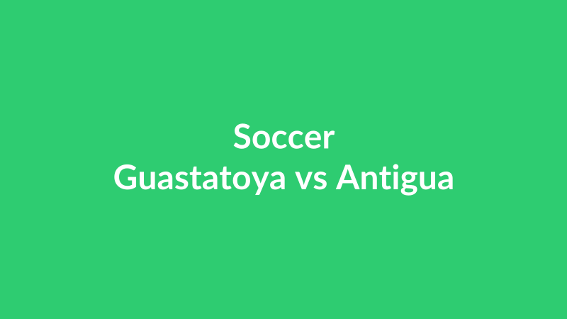 Guastatoya vs Antigua
