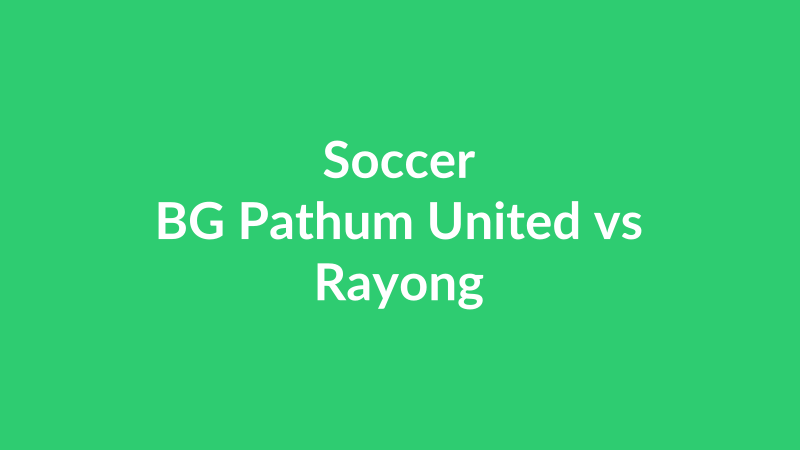 BG Pathum United vs Rayong