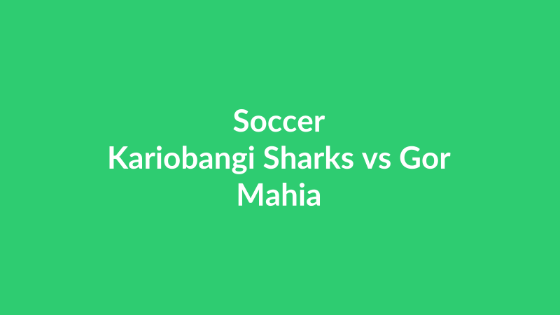 Kariobangi Sharks vs Gor Mahia