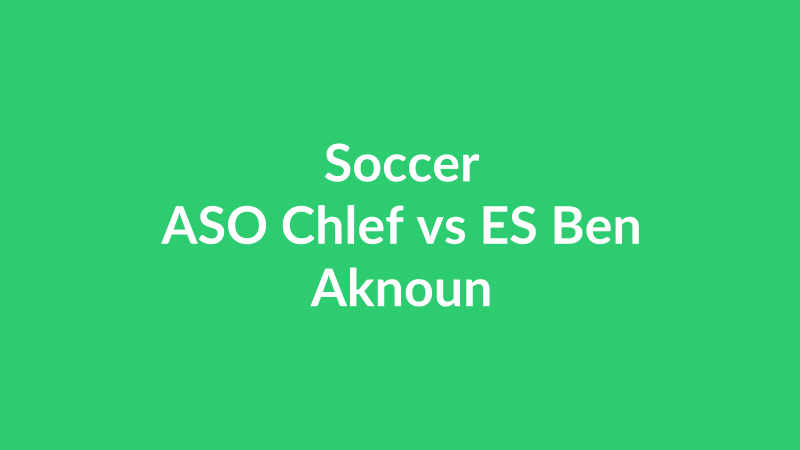 ASO Chlef vs ES Ben Aknoun