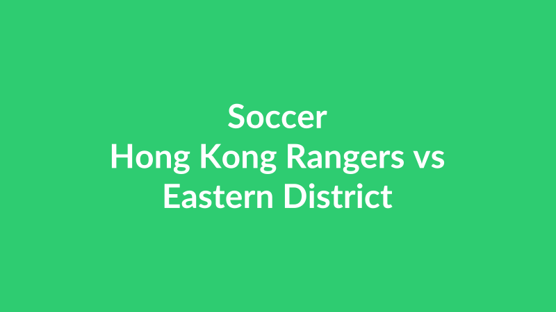 Hong Kong Rangers vs Eastern District
