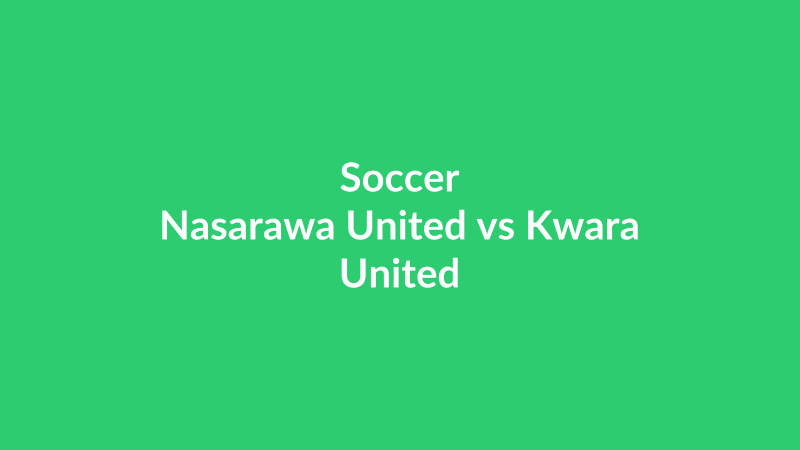 Nasarawa United vs Kwara United