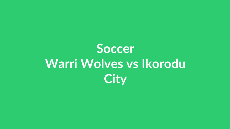 Warri Wolves vs Ikorodu City