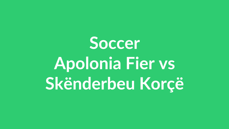Apolonia Fier vs Skënderbeu Korçë