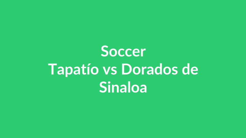 Tapatío vs Dorados de Sinaloa