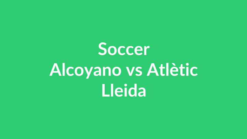 Alcoyano vs Atlètic Lleida