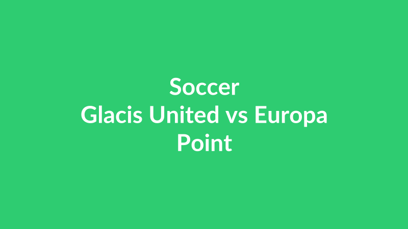 Glacis United vs Europa Point