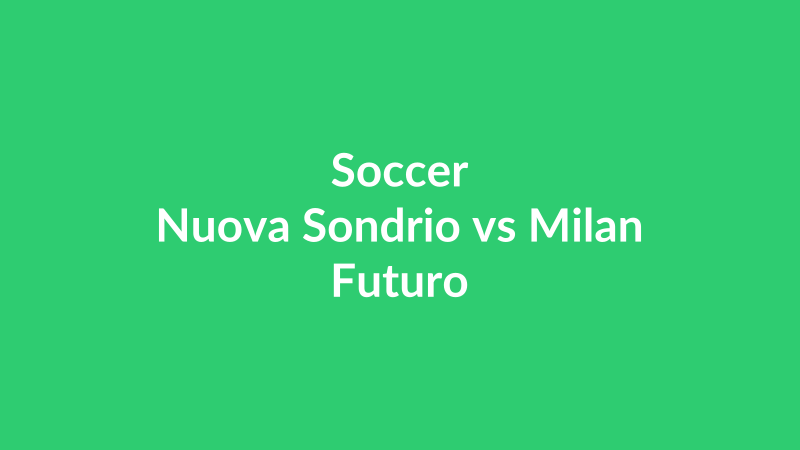 Nuova Sondrio vs Milan Futuro