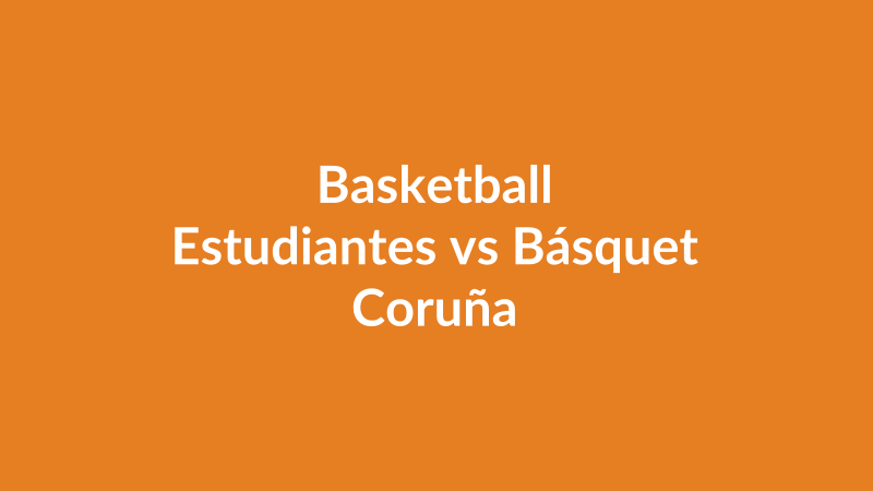 Estudiantes vs Básquet Coruña