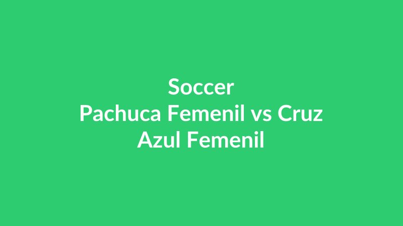 Pachuca Femenil vs Cruz Azul Femenil
