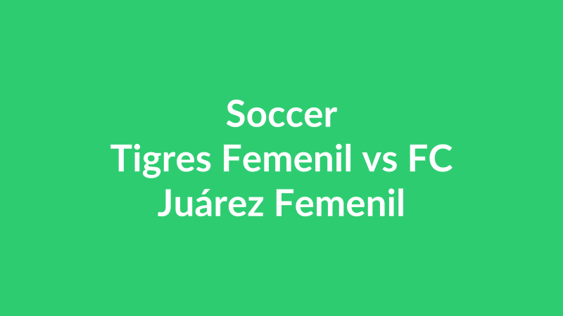 Tigres Femenil vs FC Juárez Femenil
