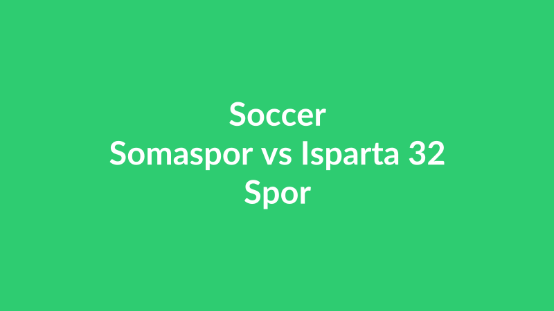 Somaspor vs Isparta 32 Spor