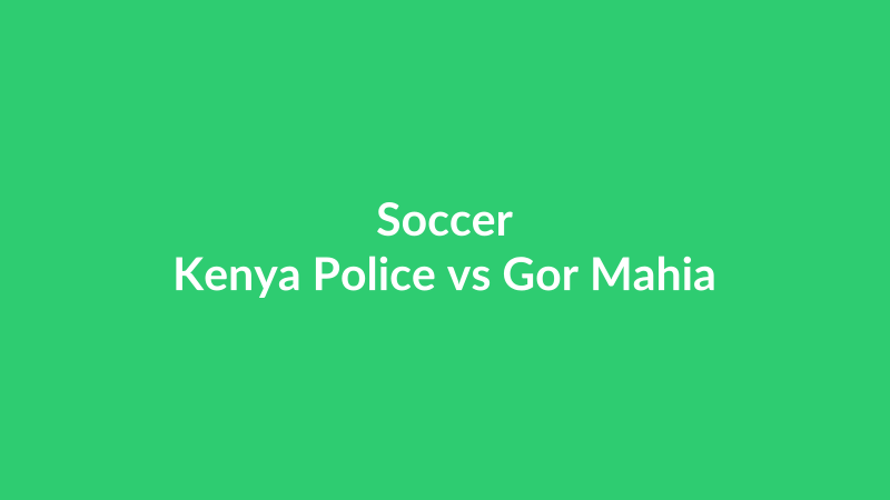 Kenya Police vs Gor Mahia