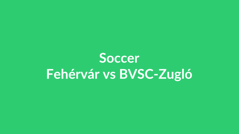 Fehérvár vs BVSC-Zugló