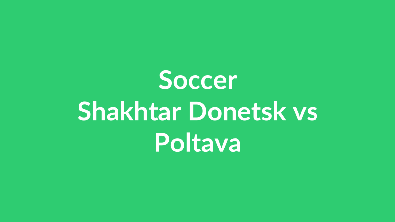 Shakhtar Donetsk vs Poltava