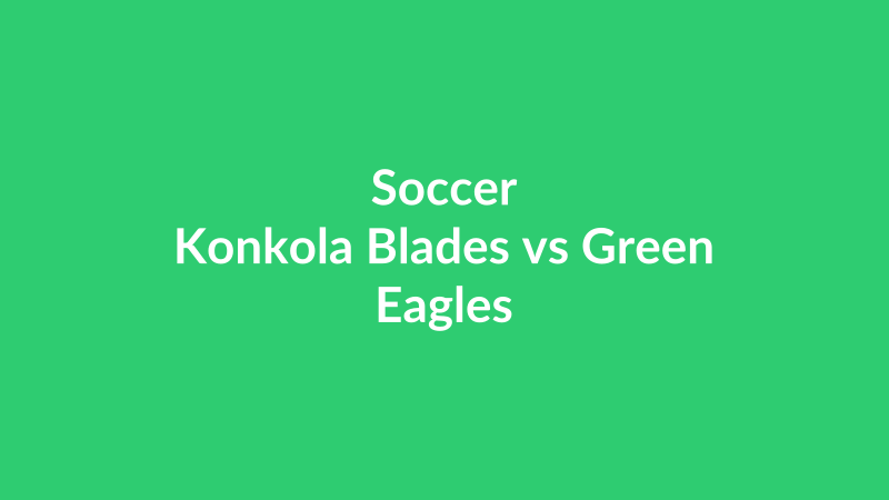 Konkola Blades vs Green Eagles