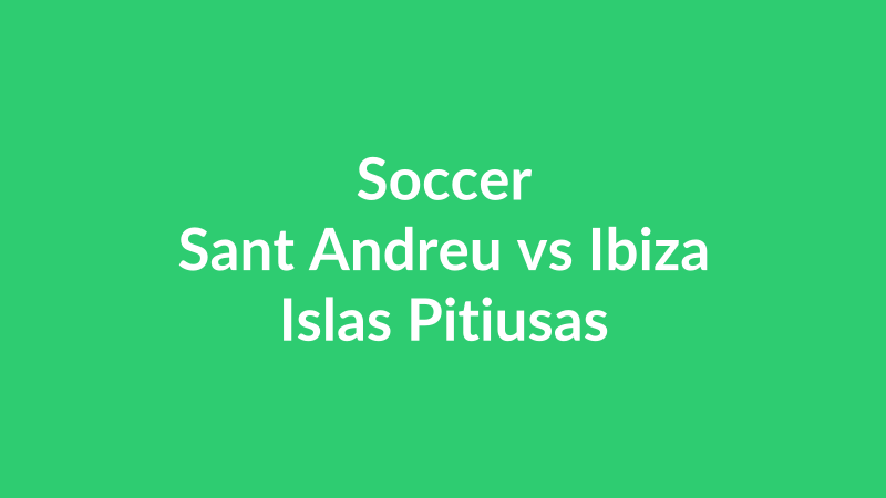 Sant Andreu vs Ibiza Islas Pitiusas
