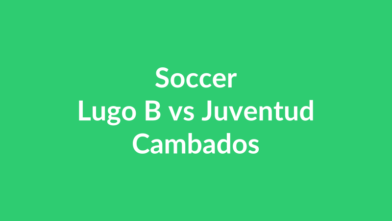 Lugo B vs Juventud Cambados