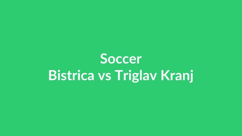 Bistrica vs Triglav Kranj