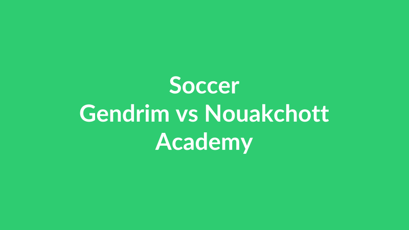 Gendrim vs Nouakchott Academy