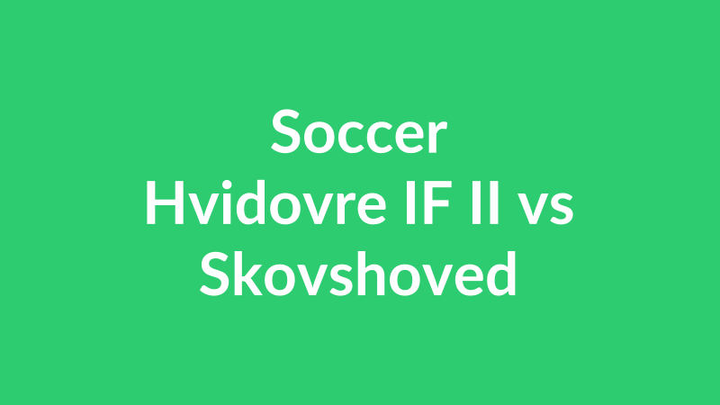 Hvidovre IF II vs Skovshoved