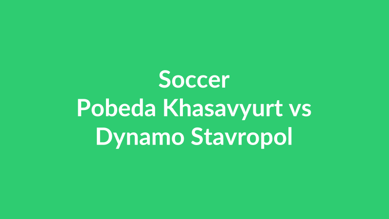 Pobeda Khasavyurt vs Dynamo Stavropol