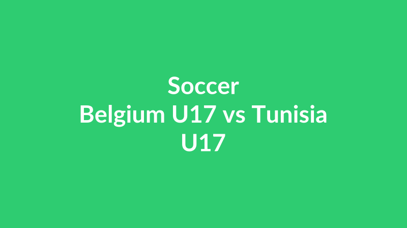 Belgium U17 vs Tunisia U17