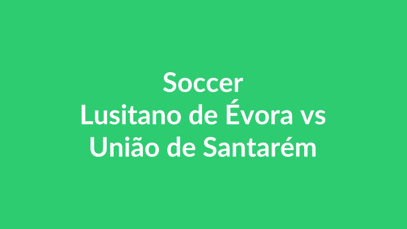 Lusitano de Évora vs União de Santarém