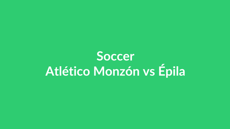 Atlético Monzón vs Épila