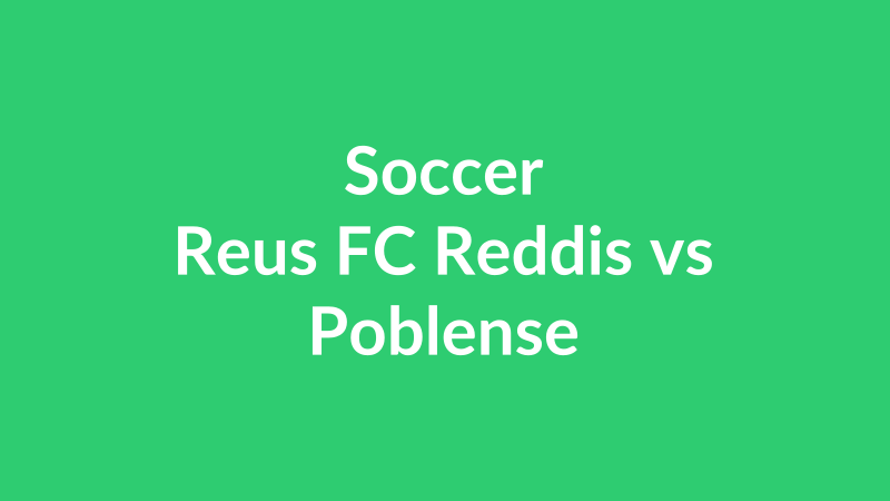 Reus FC Reddis vs Poblense