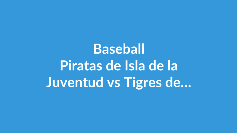 Piratas de Isla de la Juventud vs Tigres de Ciego de Ávila