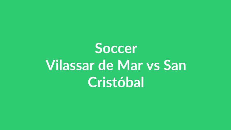 Vilassar de Mar vs San Cristóbal