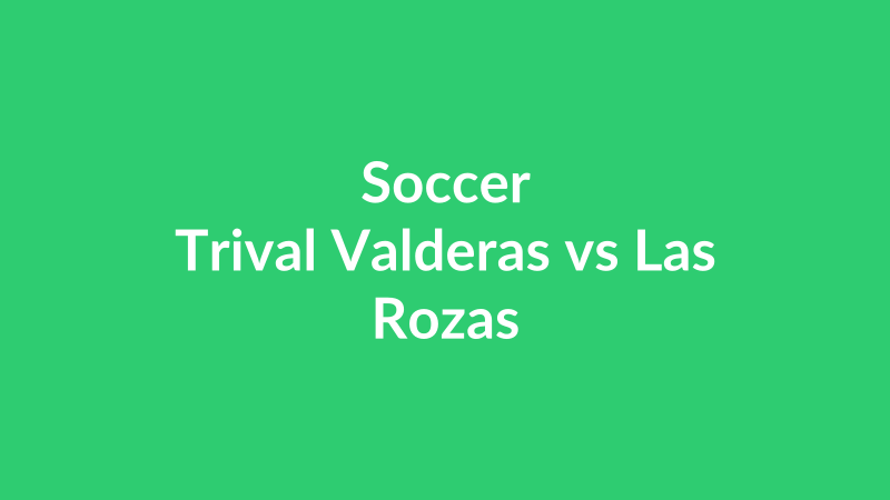 Trival Valderas vs Las Rozas